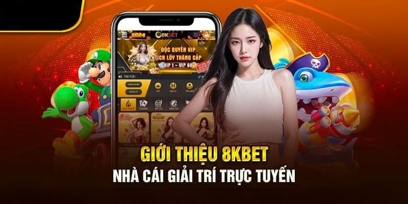 Những lợi thế giúp 8KBET tạo dựng niềm tin 