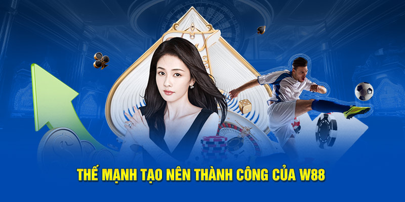 Thế mạnh tạo nên thành công của W88 